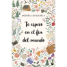 TE ESPERO EN EL FIN DEL MUNDO