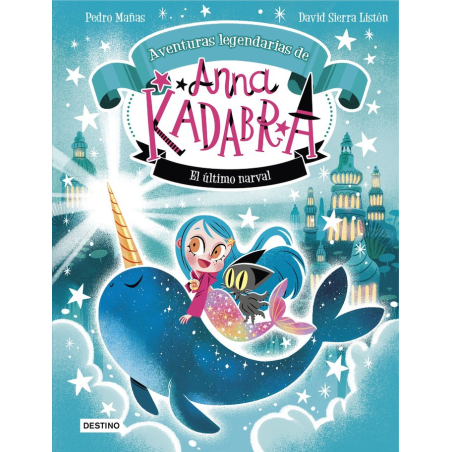 ANNA KADABRA AVENTURAS LEGENDARIAS 3 EL ULTIMO NARVAL