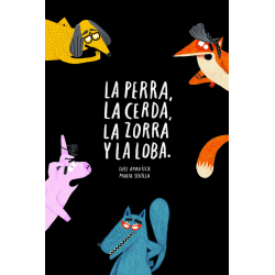 LA PERRA, LA CERDA, LA ZORRA Y LA LOBA