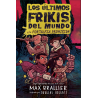 LOS ULTIMOS FRIKIS DEL MUNDO Y LA FORTALEZA PROHIBIDA