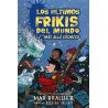 LOS ULTIMOS FRIKIS DEL MUNDO Y EL MAS ALLA COSMICO