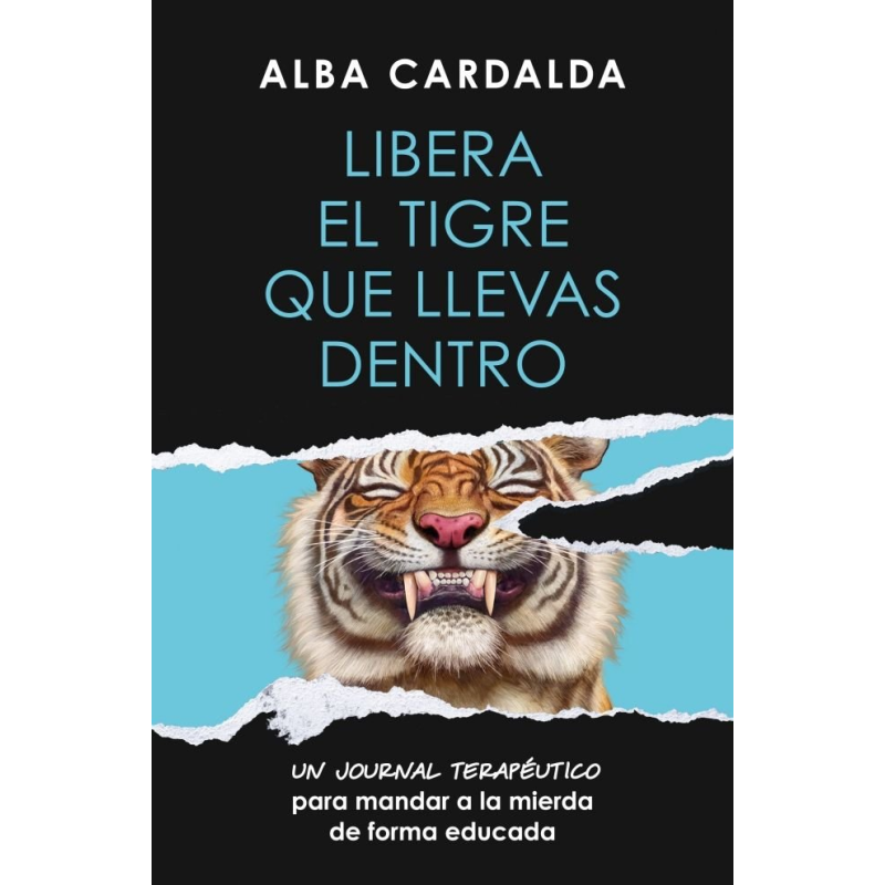 LIBERA AL TIGRE QUE LLEVAS DENTRO