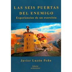 SEIS PUERTAS DEL ENEMIGO EXPERIENCIAS DE UN EXORCISTA