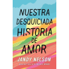 NUESTRA DESQUICIADA HISTORIA DE AMOR