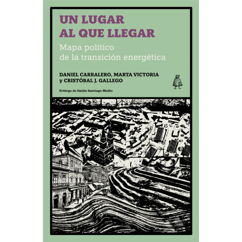 UN LUGAR AL QUE LLEGAR. MAPA POLITICO DE LA TRANSICION ENERGETICA