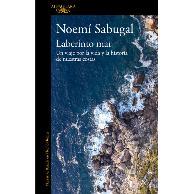 LABERINTO MAR. UN VIAJE POR LA VIDA Y LA HISTORIA DE NUESTRAS COSTAS