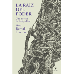 LA RAIZ DEL PODER. UNA HISTORIA DE DESIGUALDAD