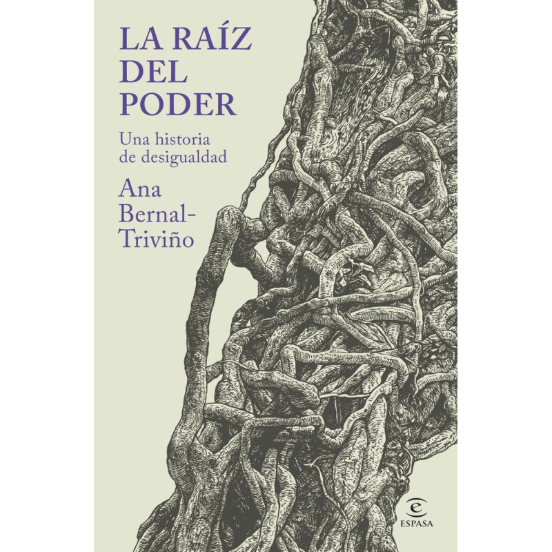 LA RAIZ DEL PODER. UNA HISTORIA DE DESIGUALDAD