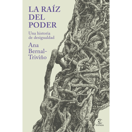 LA RAIZ DEL PODER. UNA HISTORIA DE DESIGUALDAD