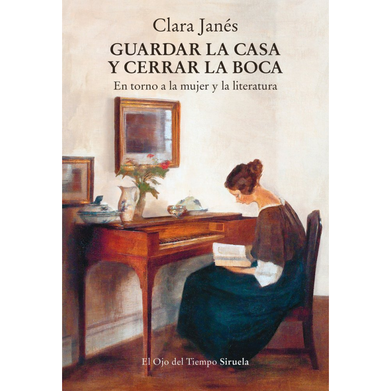 GUARDAR LA CASA Y CERRAR LA BOCA. EN TORNO A LA MUJER Y LA LITERATURA