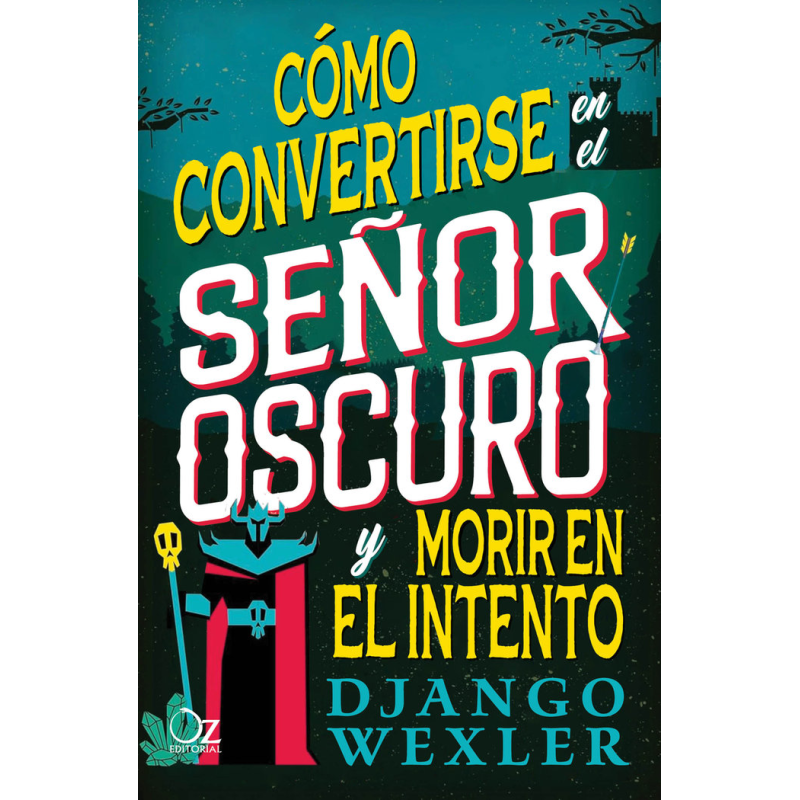 COMO CONVERTIRSE EN EL SEÑOR OSCURO Y NO MORIR EN EL INTENTO