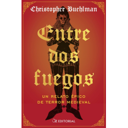 ENTRE DOS FUEGOS. UN RELATO EPICO DE TERROR MEDIEVAL