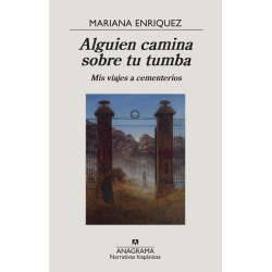 ALGUIEN CAMINA SOBRE TU TUMBA. MIS VIAJES A CEMENTERIOS