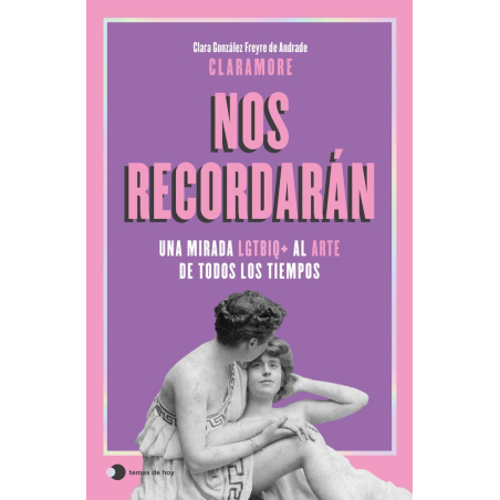 NOS RECORDARAN. UNA MIRADA LGTBIQ+ AL ARTE DE TODOS LOS TIEMPOS