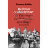 REDIMIR Y ADOCTRINAR: EL PATRONATO DE PROTECCION A LA MUJER (1945-1981)