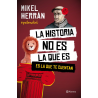 HISTORIA NO ES LA QUE ES. ES LA QUE TE CUENTAN