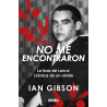 NO ME ENCONTRARON: LA FOSA DE LORCA. CRÓNICA DE UN OLVIDO