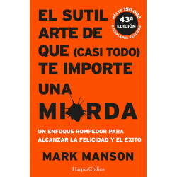 EL SUTIL ARTE DE QUE (CASI TODO) TE IMPORTE UNA MIERDA