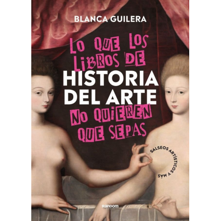 LO QUE LOS LIBROS DE HISTORIA DEL ARTE NO QUIERE QUE SEPAS