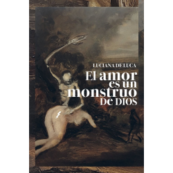 EL AMOR ES UN MONSTRUO DE DIOS